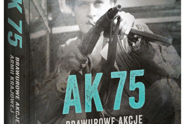 Anna W. Marciniak: „AK 75. Brawurowe akcje Armii Krajowej”. Recenzja książki Wojciecha Königsberga