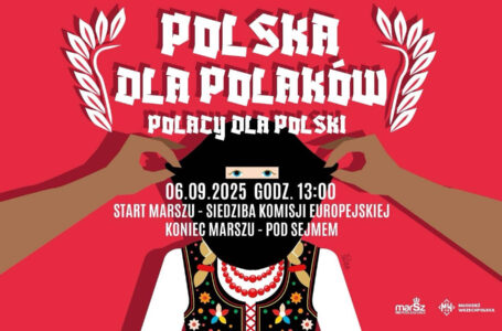 Polska dla Polaków. Polacy dla Polski. Wielka manifestacja szóstego września w stolicy
